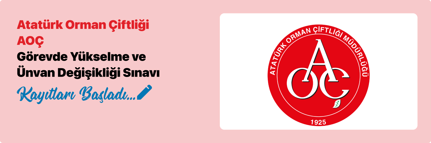 Atatürk Orman Çiftliği AOÇ Görevde Yükselme ve Ünvan Değişikliği Sınavı 