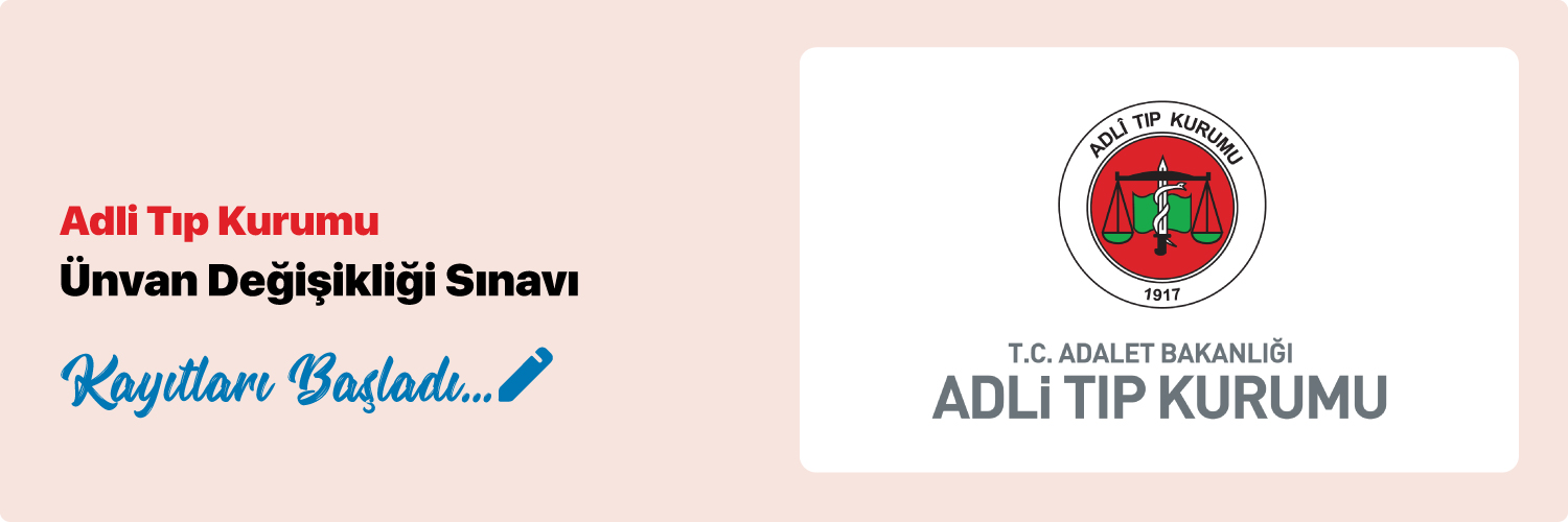 Adli Tıp Kurumu Görevde Yükselme ve Ünvan Değişikliği Sınavı 