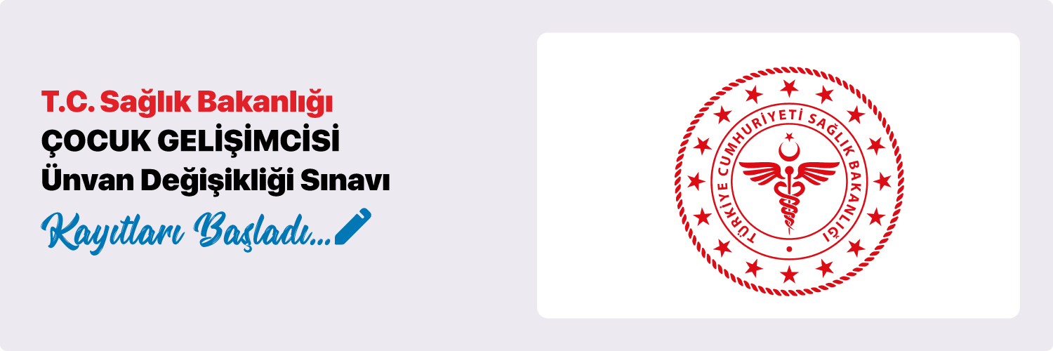 Çocuk Gelişimcisi Ünvan Değişikliği Sınavı 