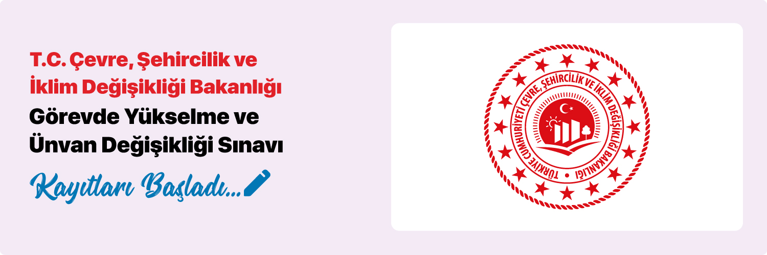 Çevre, Şehircilik ve İklim Değişikliği Bakanlığı Görevde Yükselme ve Ünvan Değişikliği Sınavı