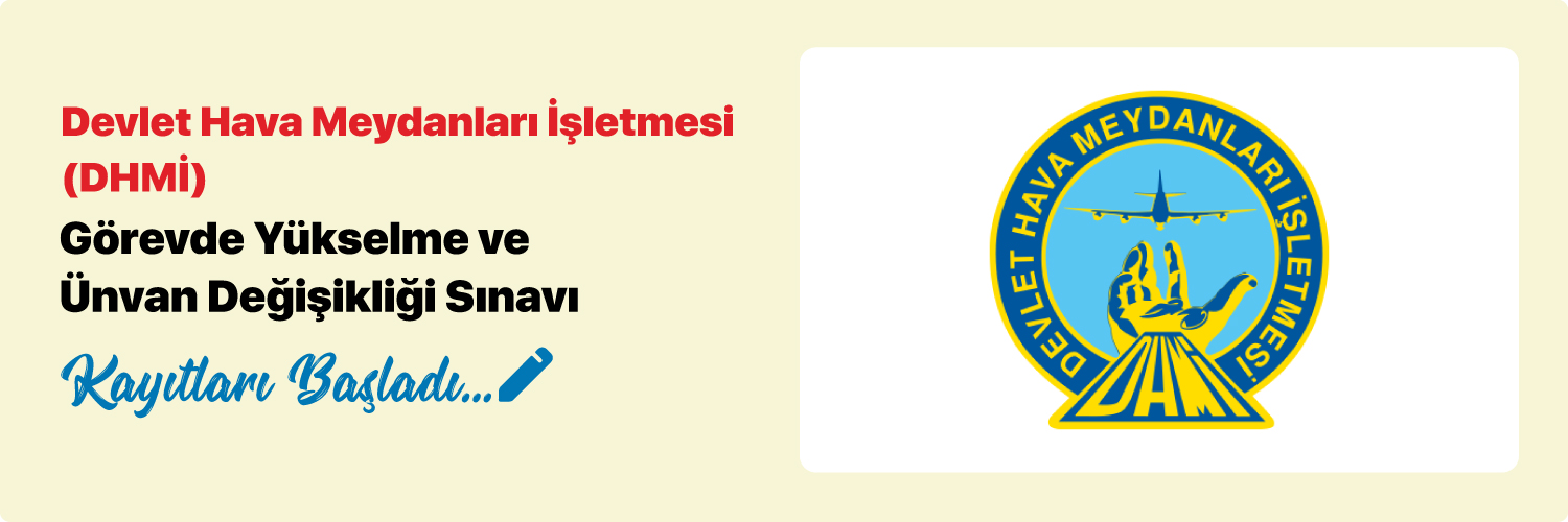 Devlet Hava Meydanları İşletmesi Genel Müdürlüğü (DHMİ) Görevde Yükselme ve Ünvan Değişikliği Sınavı 