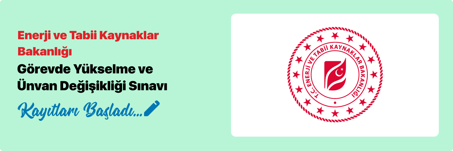 Enerji ve Tabii Kaynaklar Bakanlığı Görevde Yükselme ve Ünvan Değişikliği Sınavı