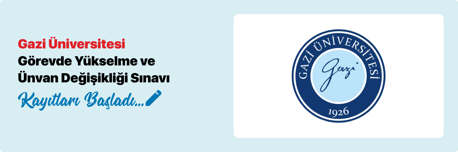 Gazi Üniversitesi Görevde Yükselme ve Ünvan Değişikliği Sınavı (GYUDS) kayıtları başladı.  