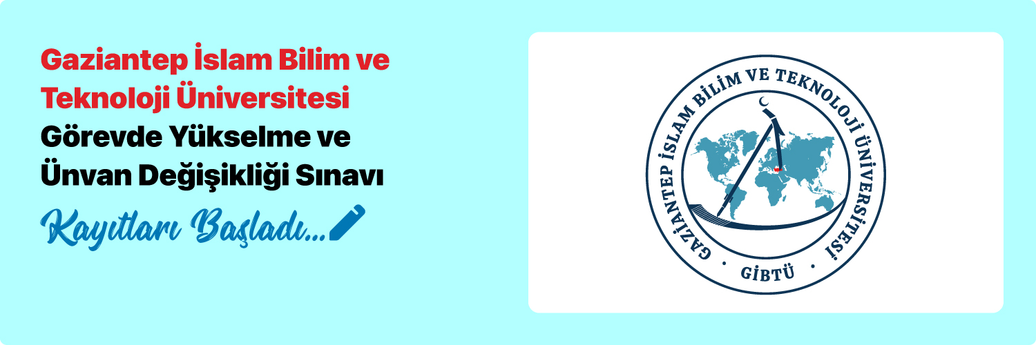 Gaziantep İslam Bilim ve Teknoloji Üniversitesi Görevde Yükselme Sınavı Duyurusu