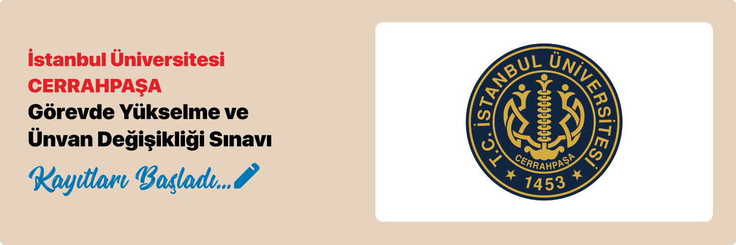 İstanbul Üniversitesi-CERRAHPAŞA Görevde Yükselme ve Ünvan Değişikliği Sınavı Duyurusu