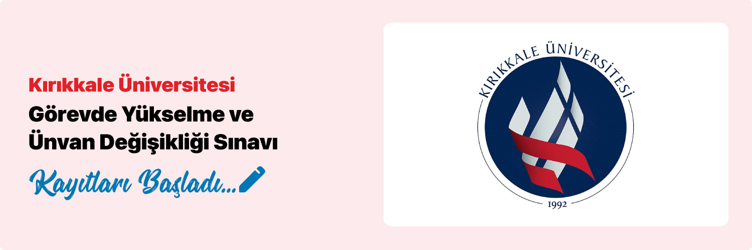 Kırıkkale Üniversitesi Görevde Yükselme ve Ünvan Değişikliği Sınavı Duyurusu