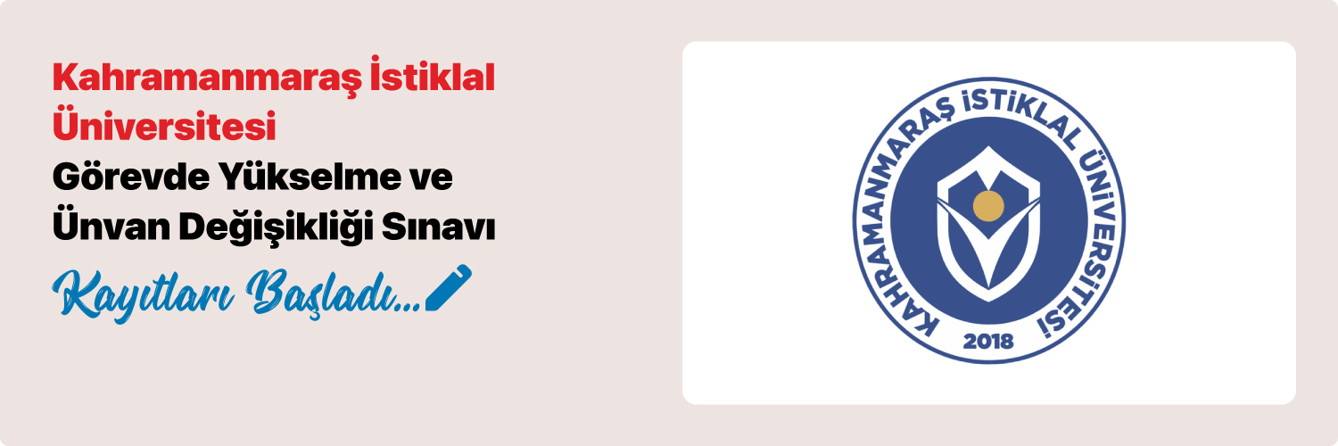 Görevde Yükselme ve Ünvan Değişikliği Sınavı Duyurusu Kahramanmaraş İstiklal Üniversitesi