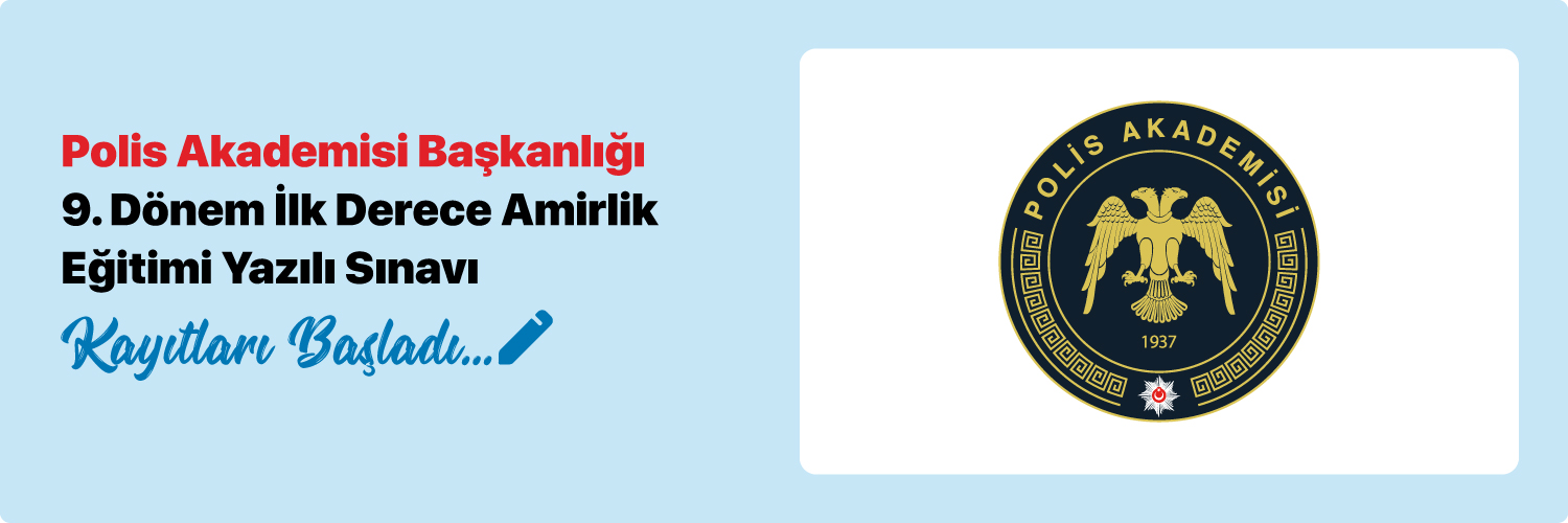 Polis Akadaemisi Başkanlığı İlk Derece Amirlik Eğitimi Yazılı Sınavı