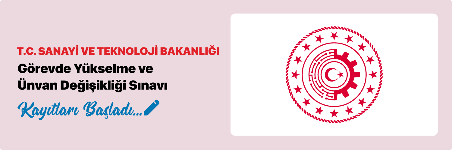 T.C. Sanayi ve Teknoloji Bakanlığı Görevde Yükselme ve Ünvan Değişikliği Sınavı