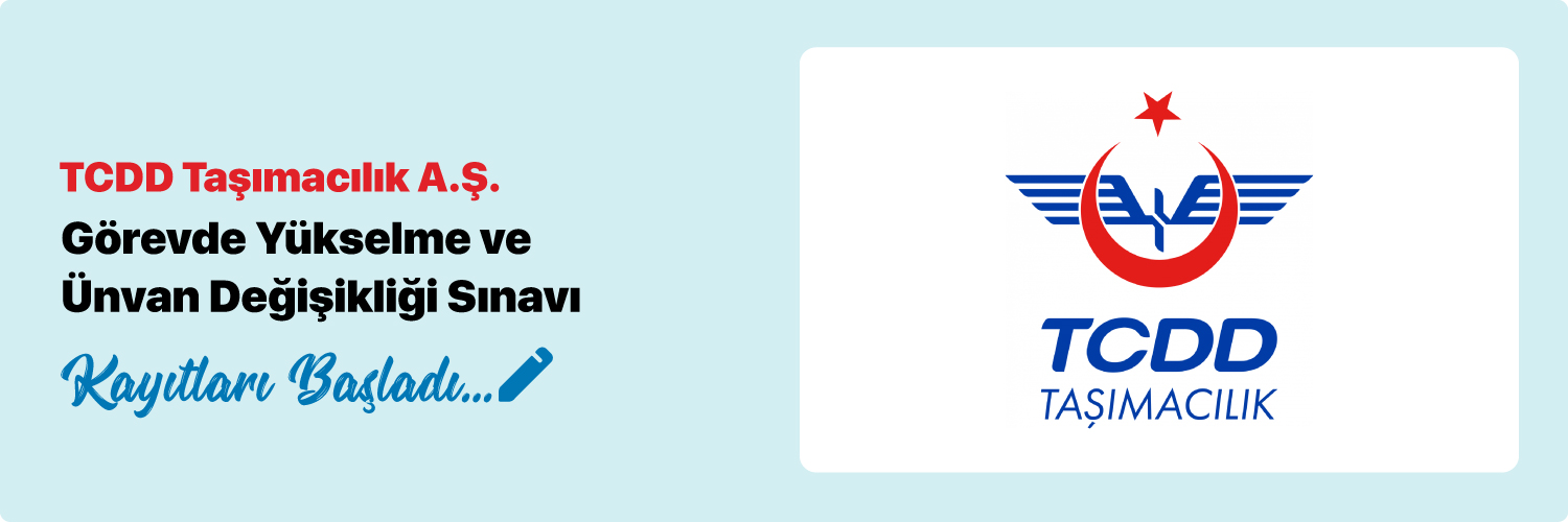 TCDD Taşımacılık A.Ş. Görevde Yükselme ve Ünvan Değişikliği kayıtları başladı. 
