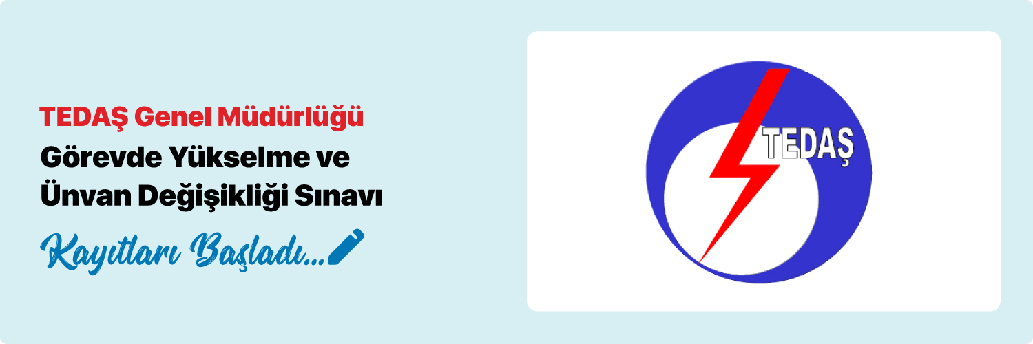 TEDAŞ Genel Müdürlüğü Görevde Yükselme ve Ünvan Değişikliği Sınavı