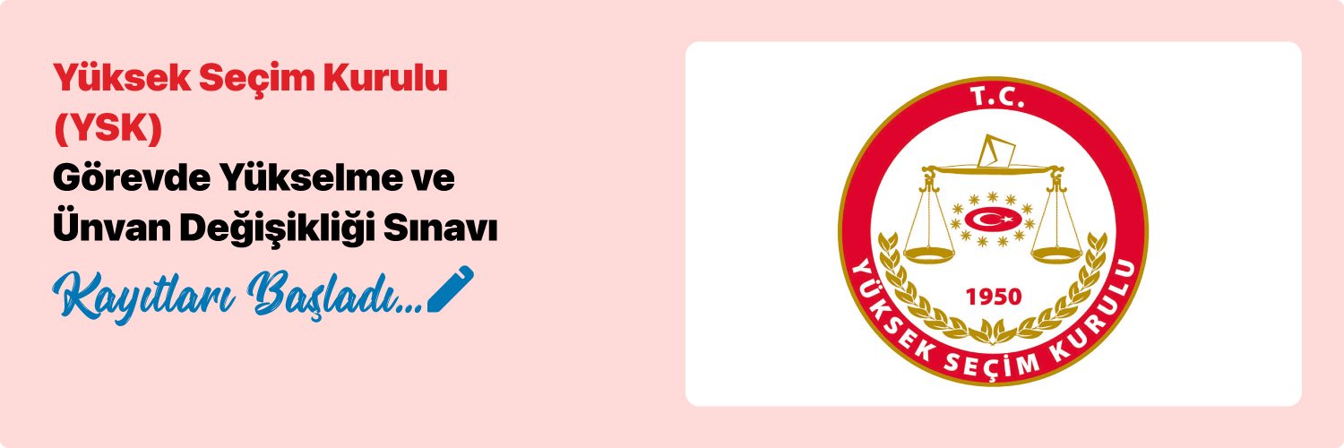 YSK Görevde Yükselme ve Ünvan Değişikliği Sınavı 