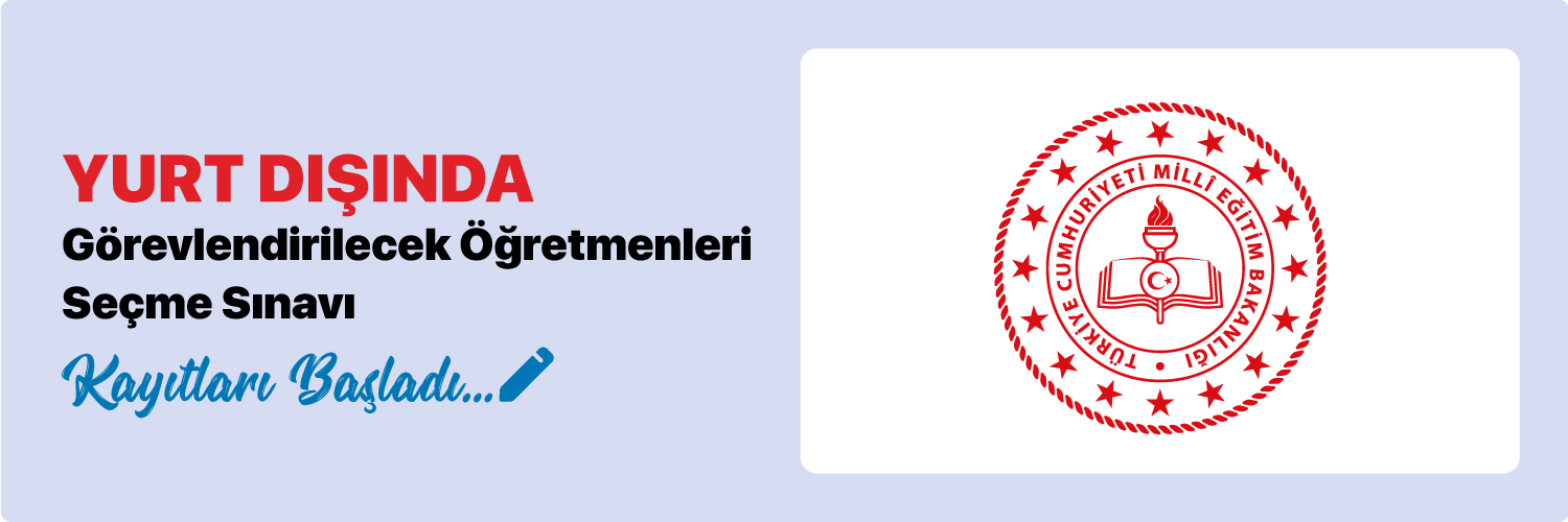 2025 Yılı Yurt Dışında Görevlendirilecek Öğretmenlerin Mesleki Yeterlilik Yazılı Sınavı 
